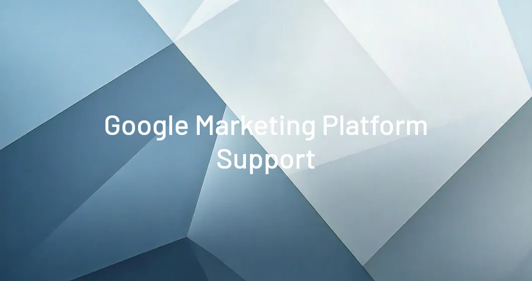 GOOGLE MARKETING PLATFORM UTILIZATION SUPPORT